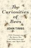 The Curiosities of Bees;With Passages on The Queen Bee Cell Production and Honey and Much More