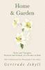 Home and Garden - Notes and Thoughts Practical and Critical of a Worker in Both - With 53 Illustrations from Photographs by the Author