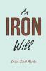 An Iron Will; With an Essay on Self Help By Russel H. Conwell