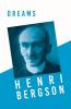 Dreams: Translated with an Introduction by Edwin E. Slosson - With a Chapter from Bergson and His Philosophy by J. Alexander Gunn