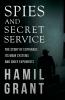 Spies and Secret Service - The Story of Espionage Its Main Systems and Chief Exponents