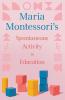 Maria Montessori's Spontaneous Activity in Education