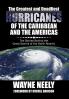 The Greatest and Deadliest Hurricanes of the Caribbean and the Americas