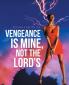 Vengeance Is Mine Not the Lord's