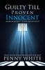 Guilty Till Proven Innocent