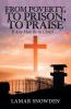 From Poverty to Prison to Praise: If Any Man Be in Christ . . .