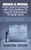 Enough Is Enough: How Much Longer Are You Going to Allow the Enemy to Rob You?: Secret to Success in Defeating the Enemy