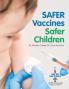 Safer Vaccines Safer Children: Vaccines Must Not Subject Children to Chemicals That Cause Abnormal Reactions. To Subject Children to Injections That ... Main Cause of Autism; There are Chemicals In