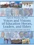 Voices and Visions of Education Heroes Leaders and Elders