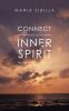 Connect with Your Inner Spirit: Rise to the Life of Your Dreams