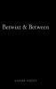Betwixt & Between
