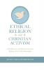 Ethical Religion and Christian Activism: A Handbook for the Modern Christian Making Church Life Meaningful