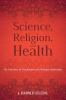 Science Religion and Health: The Interface of Psychology and Theology/Spirituality