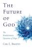 The Future of God: The Revolutionary Dynamics of Hope