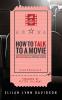How to Talk to a Movie: Movie-Watching as a Spiritual Exercise (Reel Spirituality Monograph)