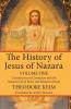 The History of Jesus of Nazara Volume One: Considered in Its Connection with the National Life of Israel and Related in Detail