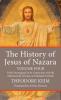 The History of Jesus of Nazara Volume Four: Freely Investigated in Its Connection with the National Life of Israel and Related in Detail