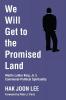 We Will Get to the Promised Land: Martin Luther King Jr.'s Communal-Political Spirituality