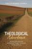 Theological Adventures: Nonviolent Nonsacramental and Relational Theology-Interspersed with Personal Stories