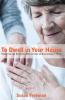 To Dwell in Your House: Vignettes and Spiritual Reflections on Caregiving at Home