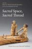 Sacred Space Sacred Thread: Perspectives Across Time and Traditions