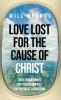 Love Lost for the Cause of Christ: Three Missionaries and Their Sacrifices for the Great Commission