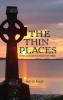 The Thin Places: A Celtic Landscape from Ireland to the Driftless