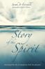 Story of the Spirit: Knowing Who He Is Transforms Who You Become