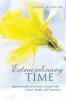 Extraordinary Time: Spiritual Reflections from a Season with Cancer Death and Transition
