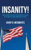 Insanity!: How Can Sanity and Civility Be Restored to a Culture in the Process of Being Turned Over to Itself?