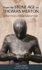 From the Stone Age to Thomas Merton: A Short History of Contemplative Prayer