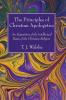 The Principles of Christian Apologetics: An Exposition of the Intellectual Basis of the Christian Religion