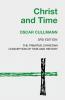 Christ and Time 3rd Edition: The Primitive Christian Conception of Time and History
