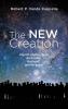 The New Creation: Church History Made Accessible Relevant and Personal
