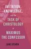Imitation Knowledge and the Task of Christology in Maximus the Confessor