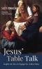 Jesus' Table Talk: Insights Into How to Engage Our Culture Today