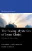 The Saving Mysteries of Jesus Christ: A Christology in the Wesleyan Tradition: 4 (Wesleyan Doctrine)