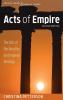 Acts of Empire Second Edition: The Acts of the Apostles and Imperial Ideology (Critical Theory and Biblical Studies)