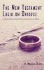 The New Testament Logia on Divorce: A Study of Their Interpretation from Erasmus to Milton