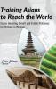 Training Asians to Reach the World: Essays Honoring Everett and Evelyn McKinney for 50 Years in Missions