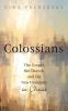 Colossians: The Gospel the Church and the New Humanity in Christ
