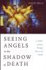 Seeing Angels in the Shadow of Death: A Rabbi's Journey Through Illness and Health