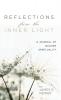 Reflections from the Inner Light: A Journal of Quaker Spirituality