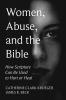 Women Abuse and the Bible: How Scripture Can Be Used to Hurt or Heal