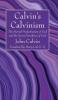 Calvin's Calvinism: The Eternal Predestination of God and the Secret Providence of God