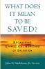 What Does it Mean to Be Saved?: Broadening Evangelical Horizons of Salvation