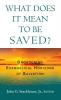 What Does it Mean to Be Saved?: Broadening Evangelical Horizons of Salvation