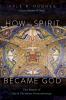 How the Spirit Became God: The Mosaic of Early Christian Pneumatology