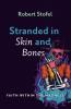 Stranded in Skin and Bones: Faith Within the Madness