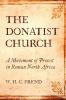 The Donatist Church: A Movement of Protest in Roman North Africa